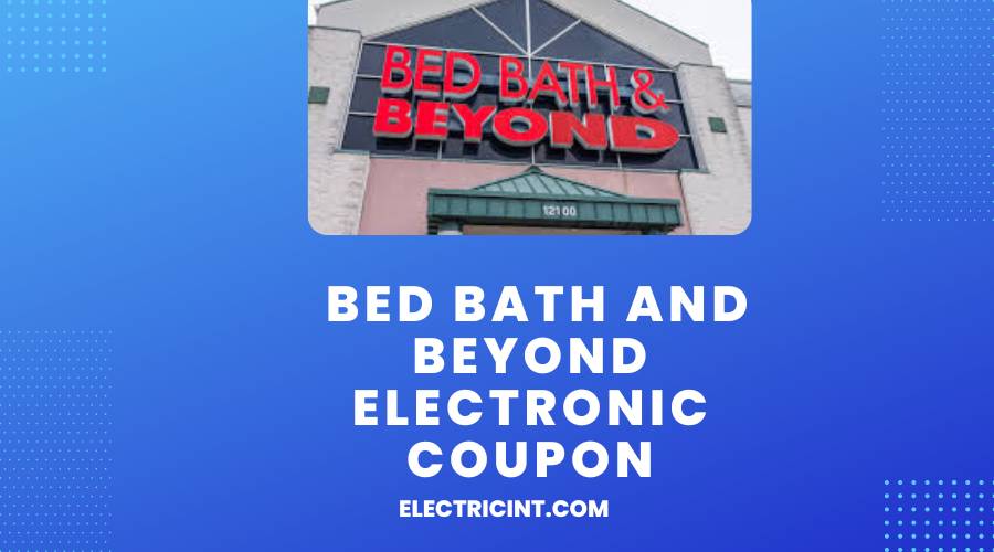 Bed Bath And Beyond Electronic Coupon