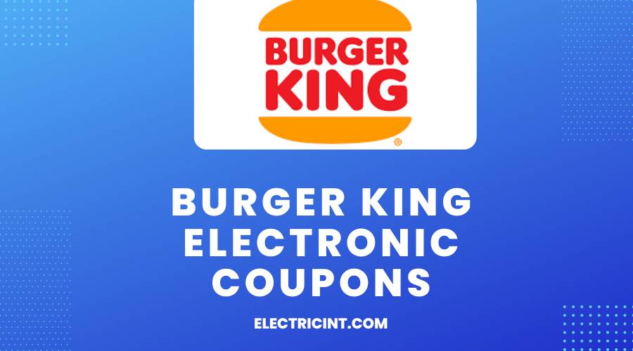 Burger King Electronic Coupons