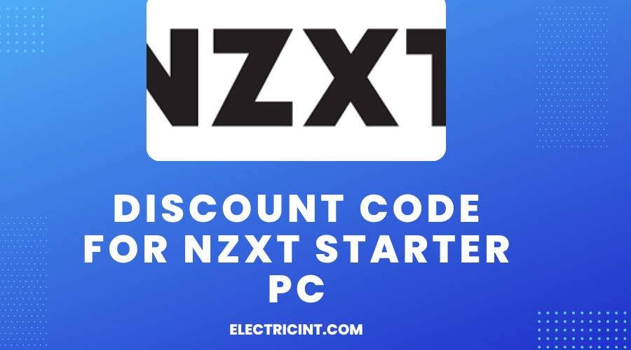 Discount Code For Nzxt Starter PC