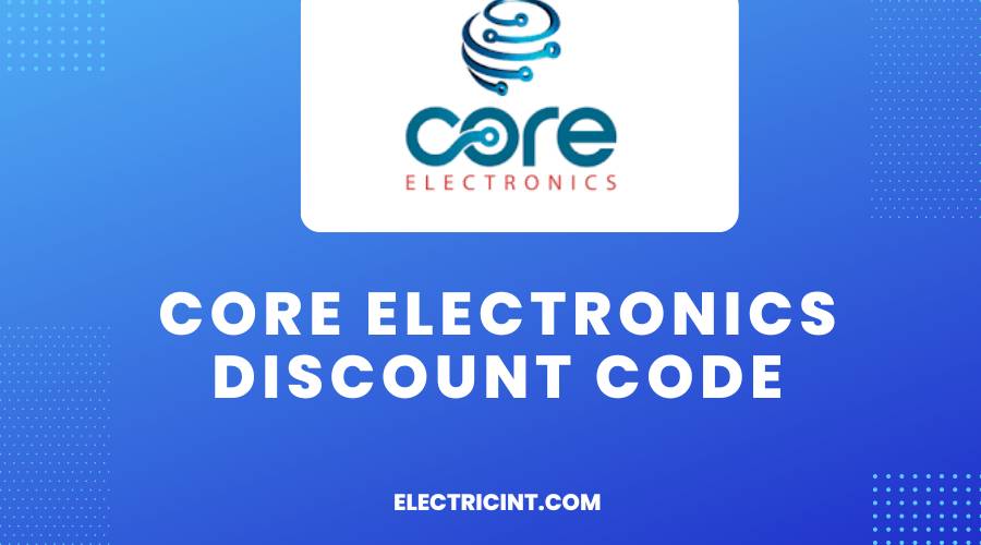 Core Electronics Discount Code