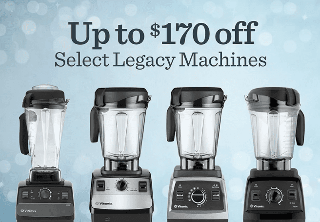 Up to $170 Off Select Vitamix Legacy Machines