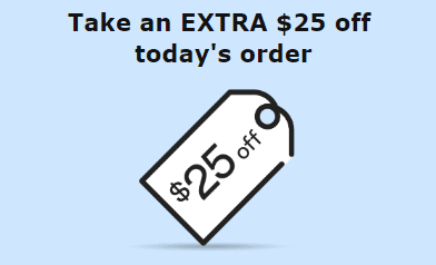 Last chance to take $25 off today's order!